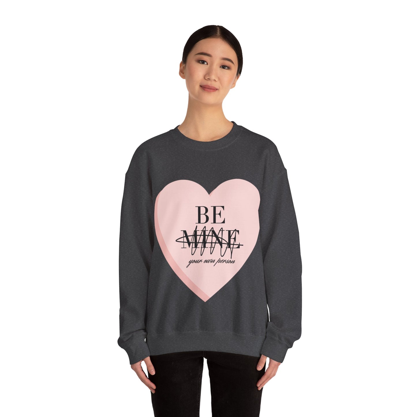 Be Mine (Be Your Own Person) Sweatshirt