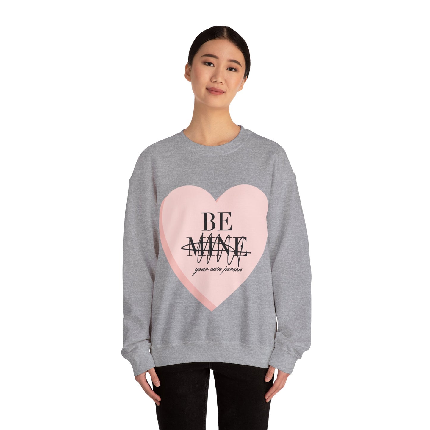 Be Mine (Be Your Own Person) Sweatshirt