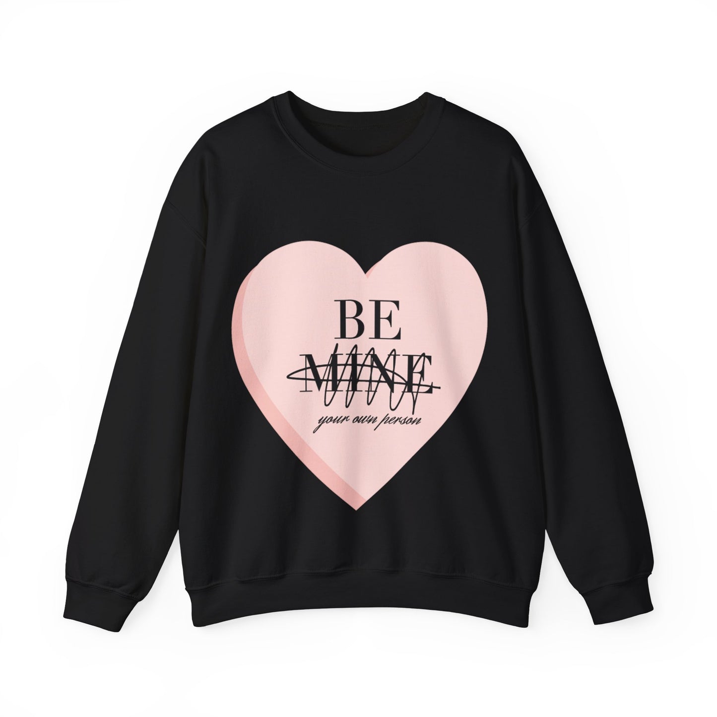 Be Mine (Be Your Own Person) Sweatshirt