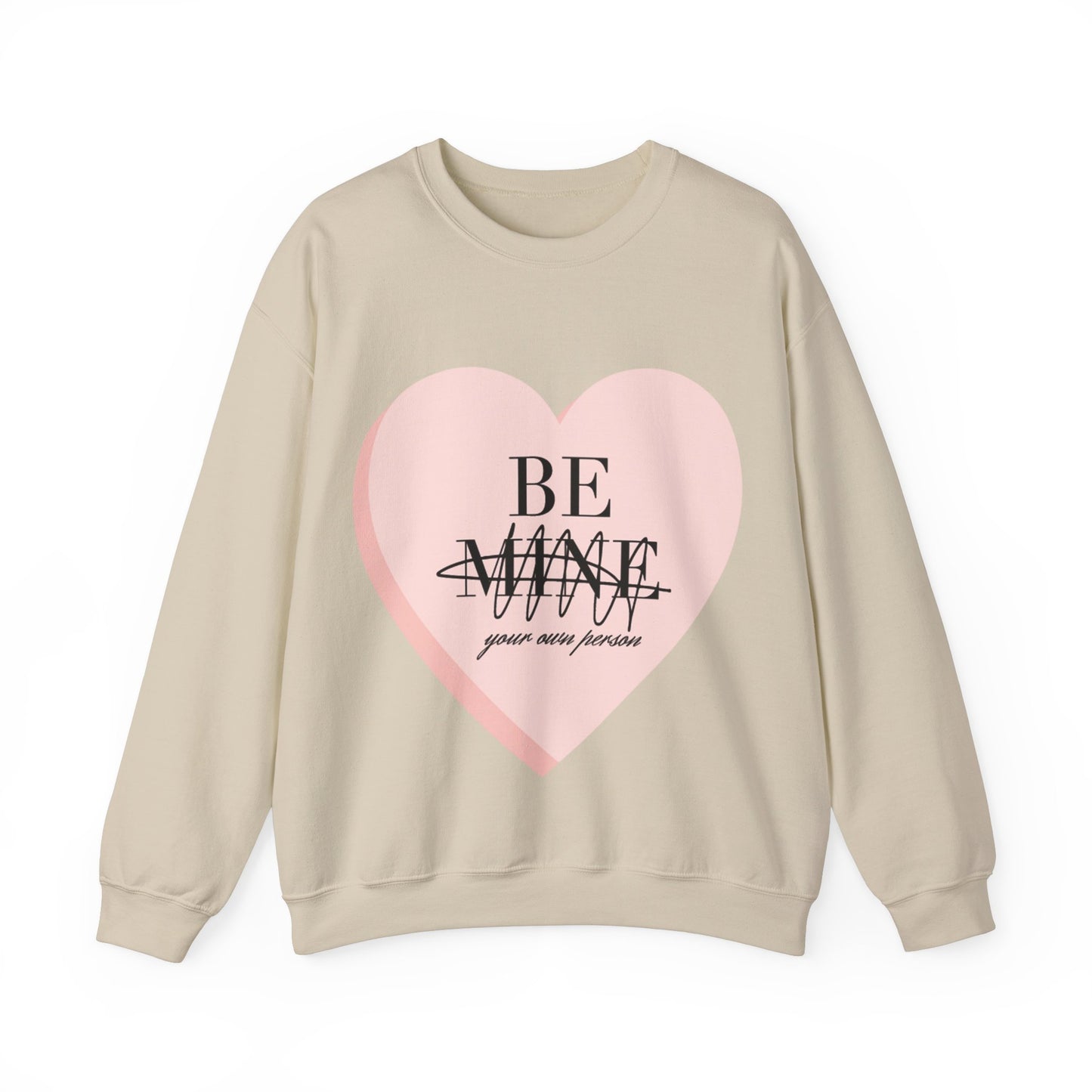Be Mine (Be Your Own Person) Sweatshirt