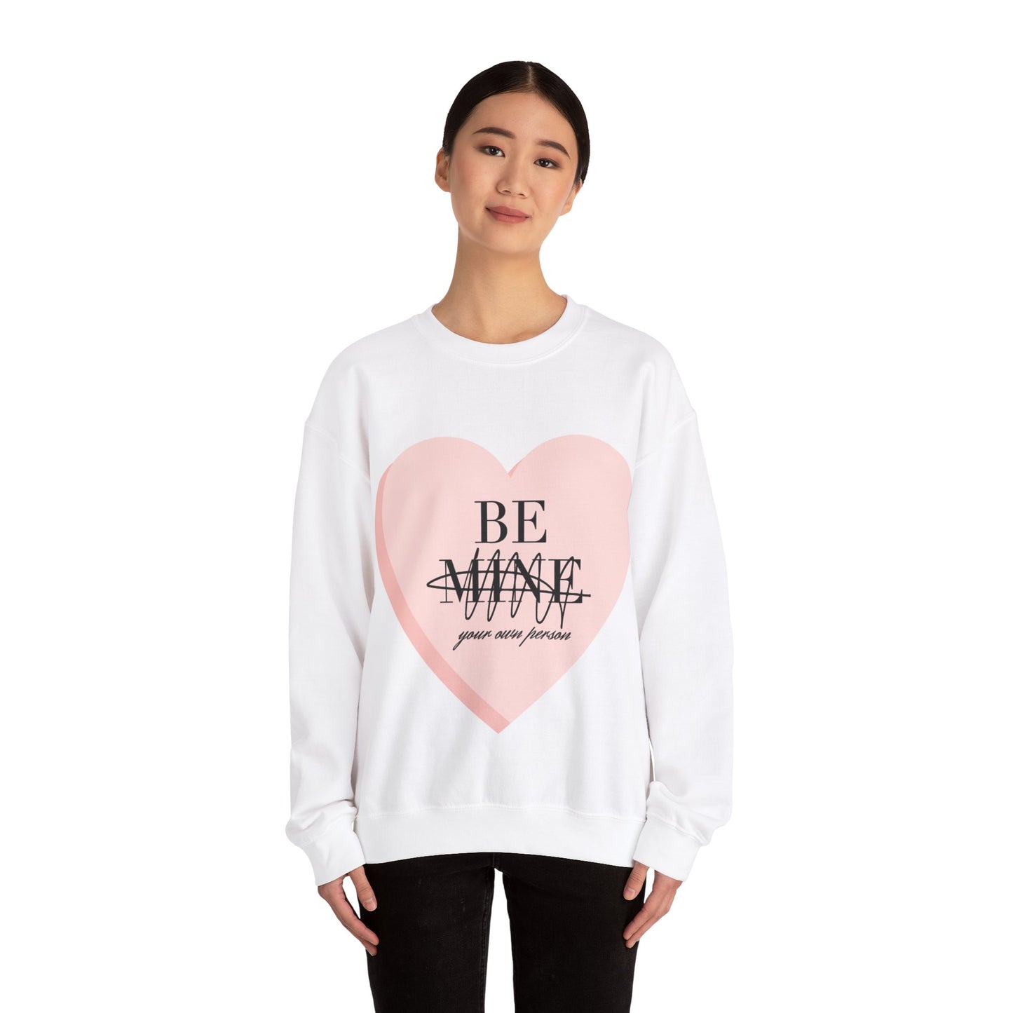 Be Mine (Be Your Own Person) Sweatshirt