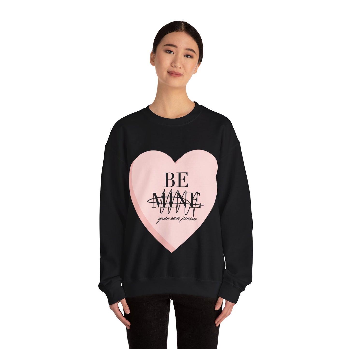 Be Mine (Be Your Own Person) Sweatshirt