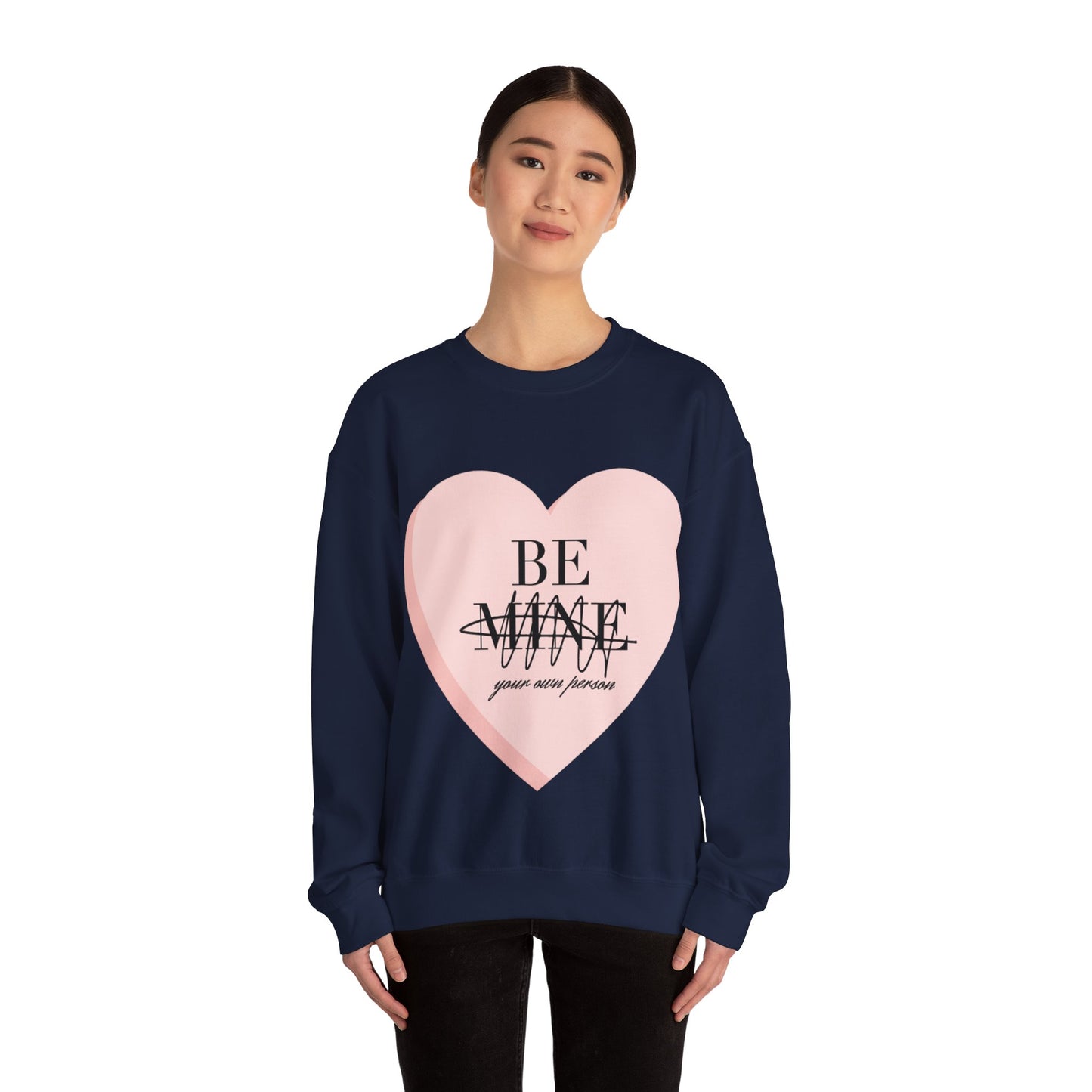 Be Mine (Be Your Own Person) Sweatshirt