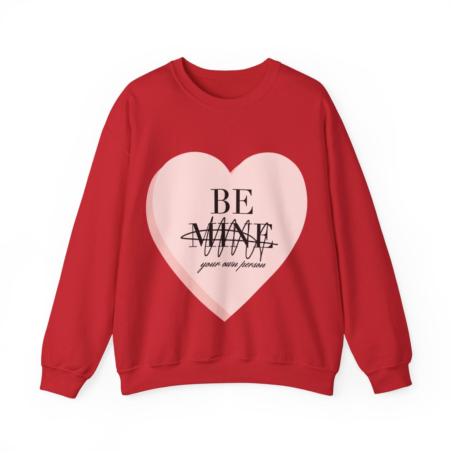 Be Mine (Be Your Own Person) Sweatshirt