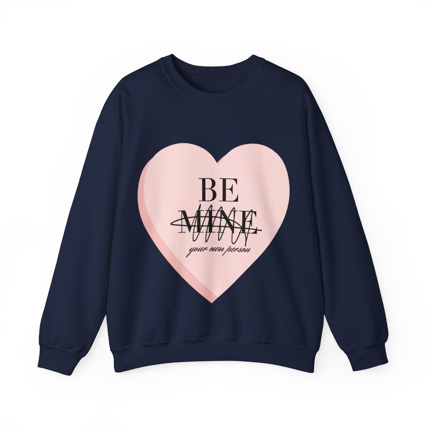 Be Mine (Be Your Own Person) Sweatshirt