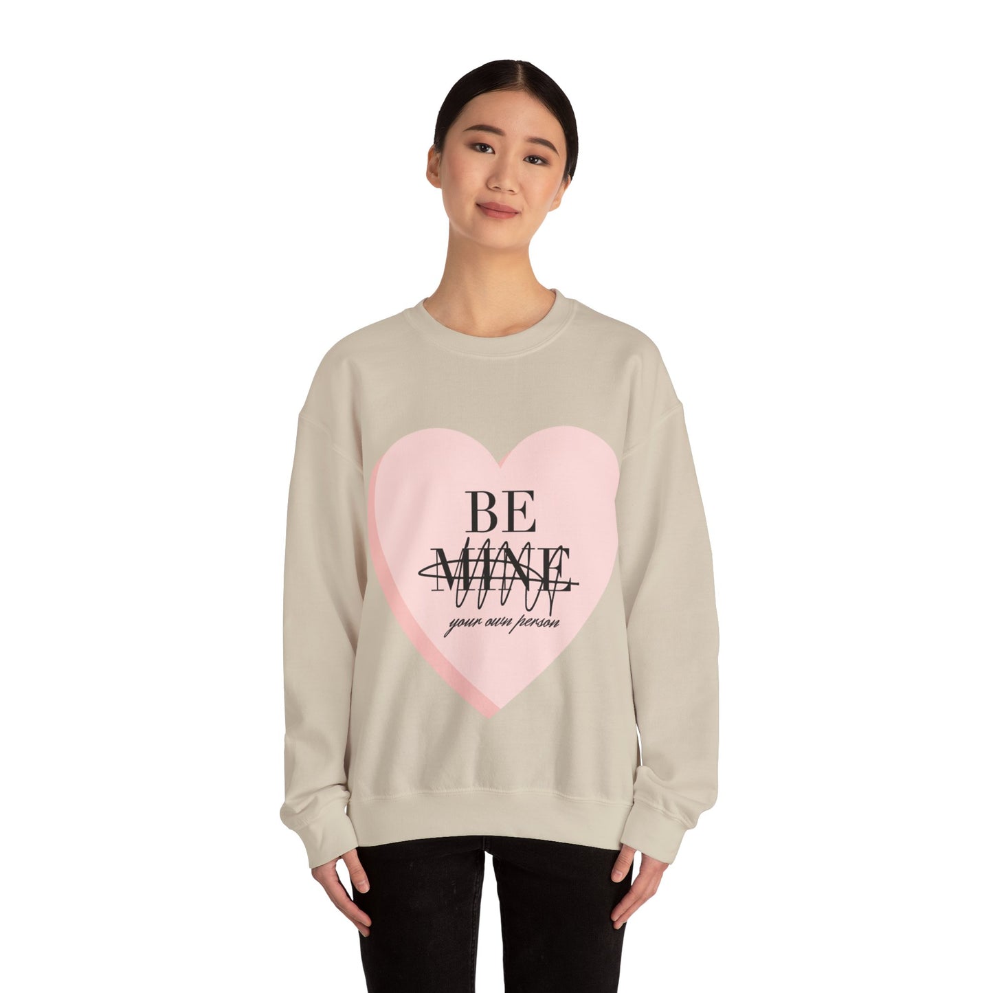 Be Mine (Be Your Own Person) Sweatshirt