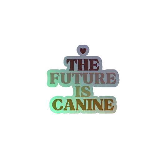 The Future is Canine Holographic stickers