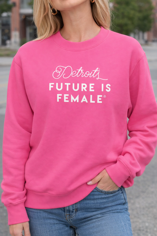 Detroit’s Future Is Female Crewneck - Powerful Pink