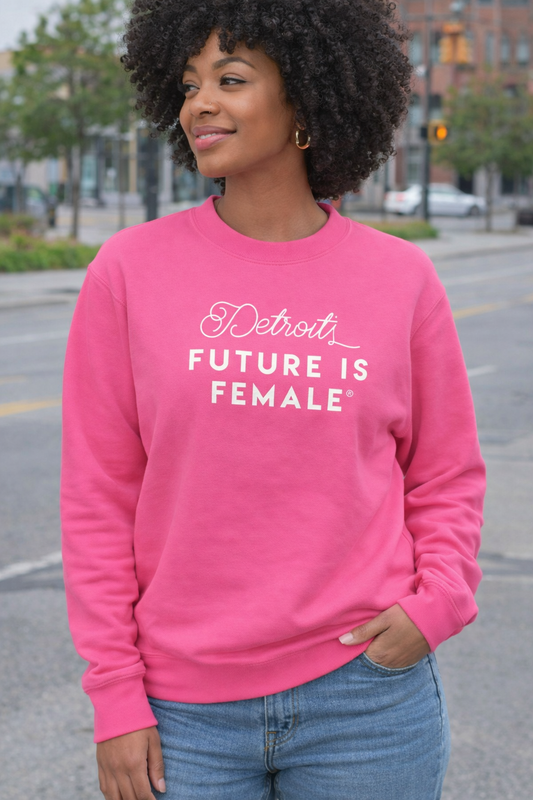 Detroit’s Future Is Female Crewneck - Powerful Pink