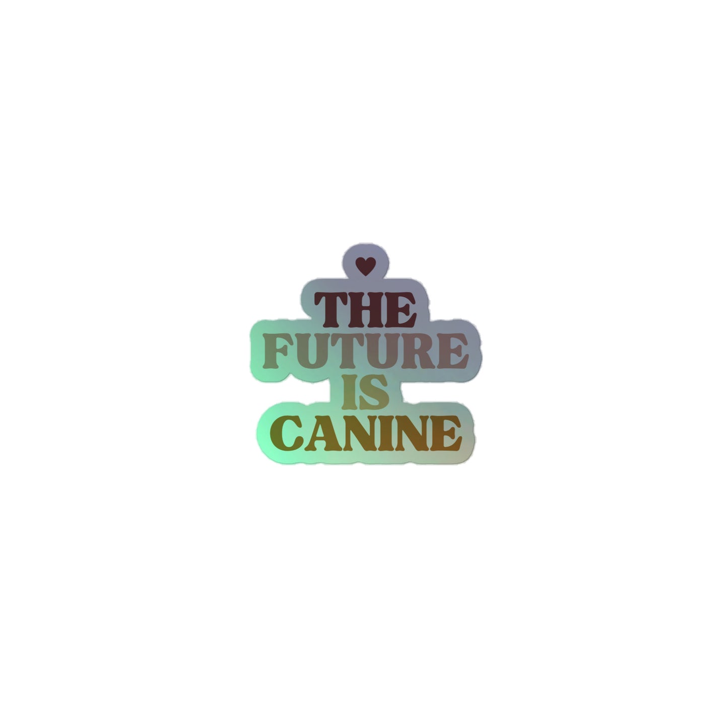 The Future is Canine Holographic stickers